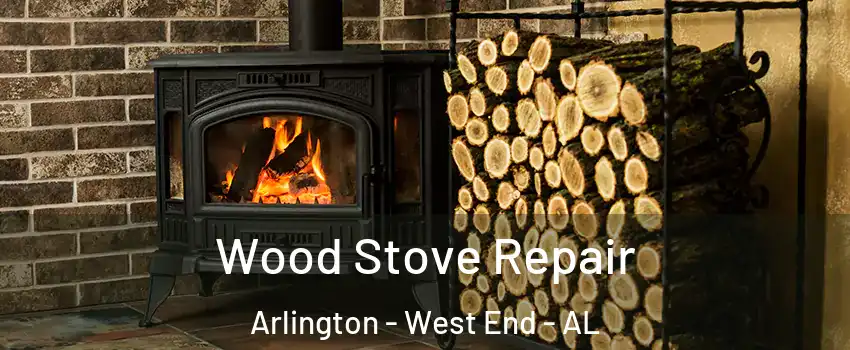 Wood Stove Repair Arlington - West End - AL