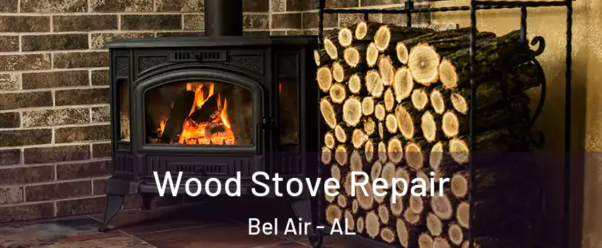 Wood Stove Repair Bel Air - AL