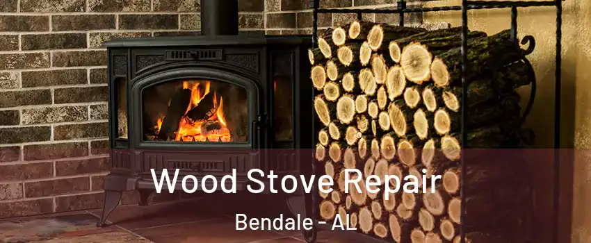Wood Stove Repair Bendale - AL