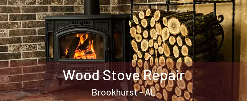 Wood Stove Repair Brookhurst - AL