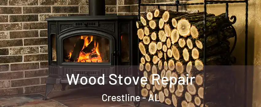 Wood Stove Repair Crestline - AL