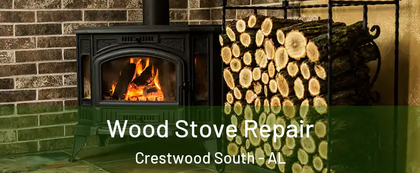 Wood Stove Repair Crestwood South - AL