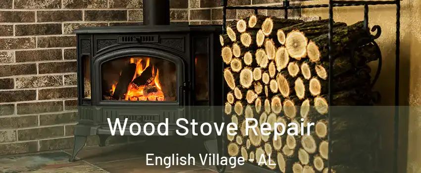 Wood Stove Repair English Village - AL