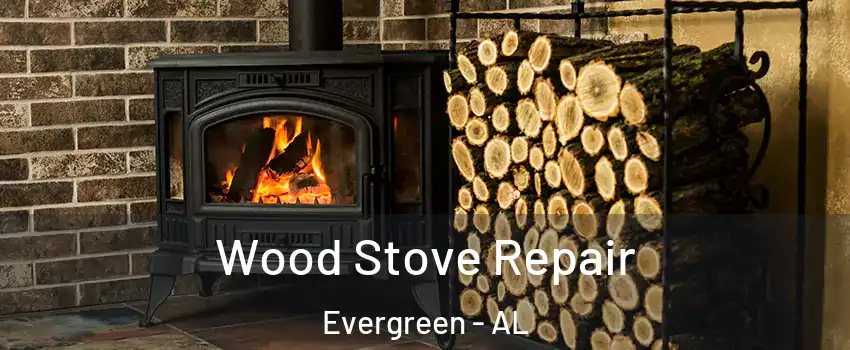 Wood Stove Repair Evergreen - AL