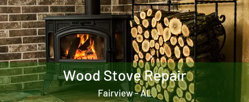 Wood Stove Repair Fairview - AL