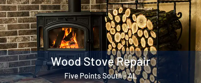 Wood Stove Repair Five Points South - AL