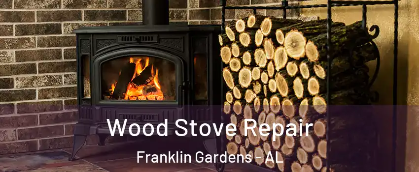 Wood Stove Repair Franklin Gardens - AL