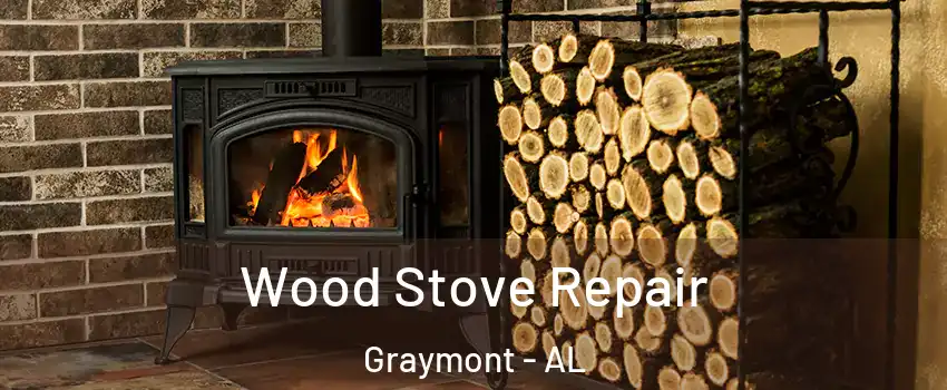 Wood Stove Repair Graymont - AL