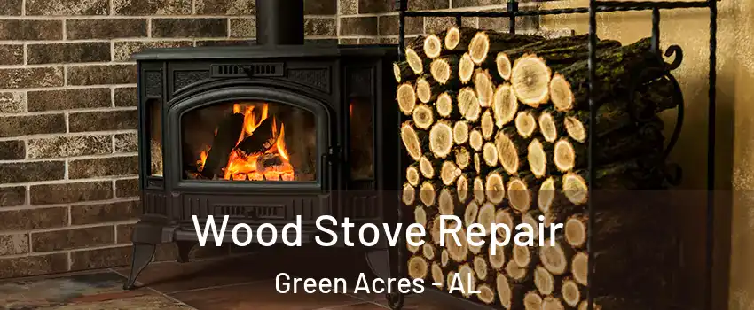 Wood Stove Repair Green Acres - AL