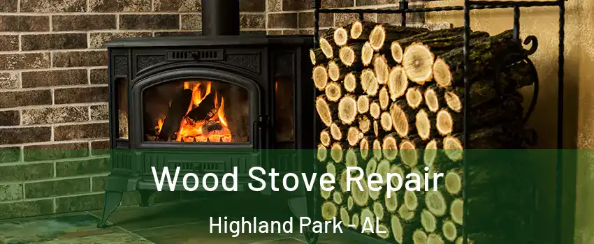 Wood Stove Repair Highland Park - AL