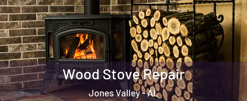 Wood Stove Repair Jones Valley - AL