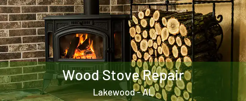 Wood Stove Repair Lakewood - AL
