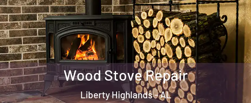 Wood Stove Repair Liberty Highlands - AL