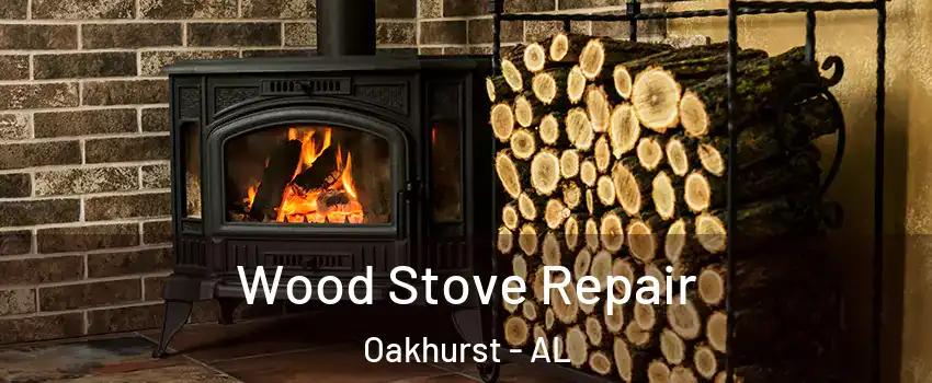 Wood Stove Repair Oakhurst - AL