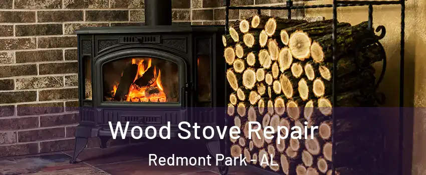 Wood Stove Repair Redmont Park - AL