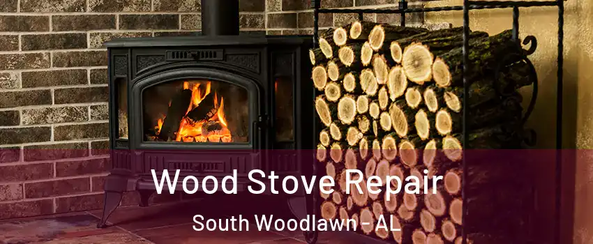 Wood Stove Repair South Woodlawn - AL