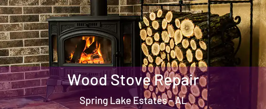 Wood Stove Repair Spring Lake Estates - AL
