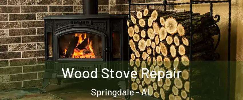 Wood Stove Repair Springdale - AL