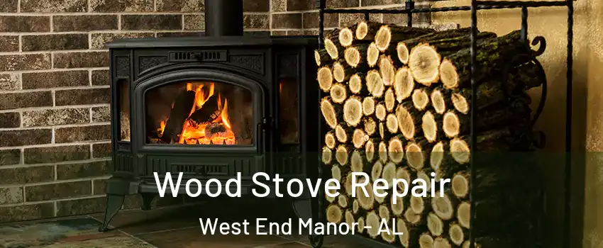 Wood Stove Repair West End Manor - AL
